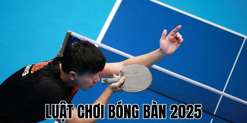Luật Tính Điểm Bóng Bàn 2025 – Trọn Bộ Bản Đầy Đủ Mới Nhất